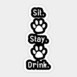 Sit Stay Drink Sticker